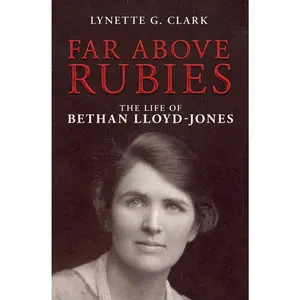 USED-Far Above Rubies: The Life of Bethan Lloyd-Jones by Clark, Lynette G. (Paperback)