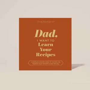 Dad, I Want to Learn Your Recipes Keepsake Memory Cookbook to Gather and Preserve Family Recipes - Great Gift for Dad Journals Prompts