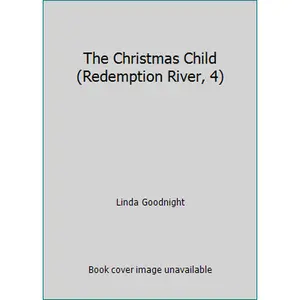 USED-The Christmas Child (Redemption River, 4) by Linda Goodnight (Paperback)