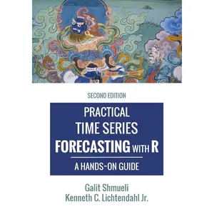 USED-Practical Time Series Forecasting with R: A Hands-On Guide [2nd Edition] by Lichtendahl, Kenneth C., Jr. (Paperback)