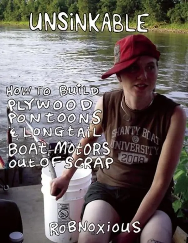 USED Book - Unsinkable: How to Build Plywood Pontoons and Longtail Boat Motors Out of Scrap by Wildwood, Robert (Paperback) - english