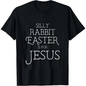 Silly Rabbit Easter Is For Jesus Christians Gifts Women T-Shirt