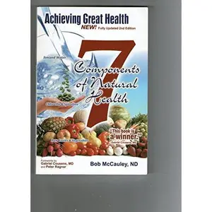 USED-Achieving Great Health -- How Spirulina, Chlorella, Raw foods and Ionized Water Can Make You Healthier than You Have Ever Imagined In 90 Days or Less by Bob McCauley (Paperback)