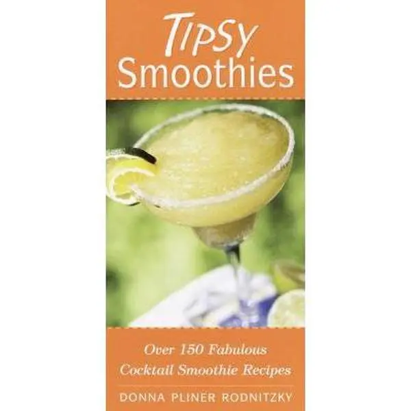 USED-Tipsy Smoothies: Over 150 Fabulous Cocktail Smoothie Recipes by Donna Pliner Rodnitzky (Paperback)