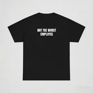 Not the Worst Employee T-Shirt |   Minimal Funny Office Shirt, Graphic T-shirt, Sarcastic Humor Casual Menswear Casual Style Tee