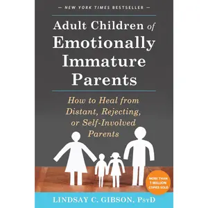 Adult Children of Emotionally Immature Parents: How to Heal from Distant, Rejecting, or Self-Involved Parents Paperback – June 1, 2015