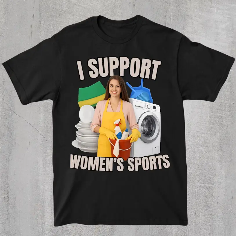 I Support Women's Sports Shirt, Funny Unhinged Sarcastic Humor Shirt, Gag Gifts Clothes, Embarassing Jokes Tee, Cringy Shirts, Gen Z Humor Shirt