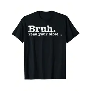 Funny Meme Bruh Read Your Bible Christian Religious Faith T-Shirt, Unisex Graphic T Shirts, Cotton