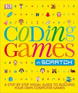 USED-Coding Games in Scratch: A Step-By-Step Visual Guide to Building Your Own Computer Games by Woodcock, Jon (Paperback)
