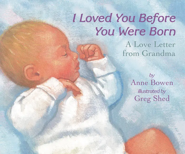 I Loved You Before You Were Born Board Book by Anne Bowen||Greg Shed [Board book]