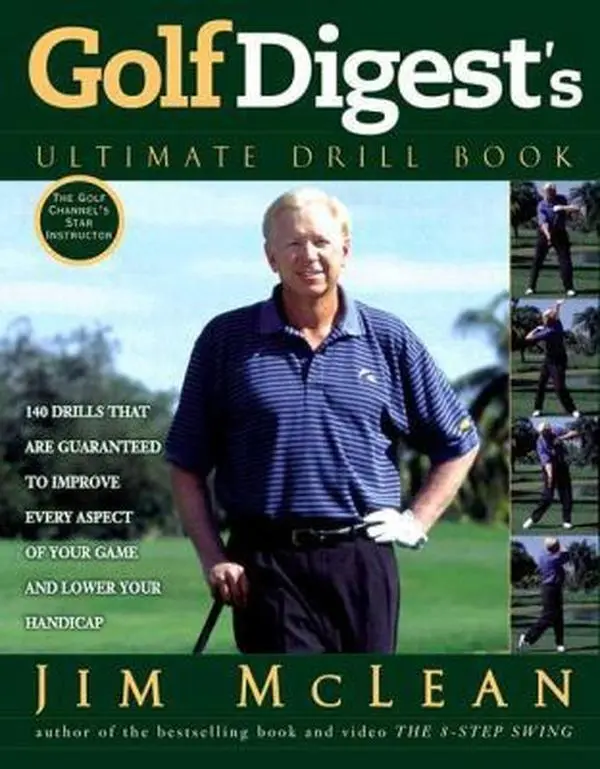 USED Book - Golf Digest's Ultimate Drill Book: Over 120 Drills That Are Guaranteed to Improve Every Aspect of Your Game and Lower Your Handicap by Jim McLean (Hardcover) - english