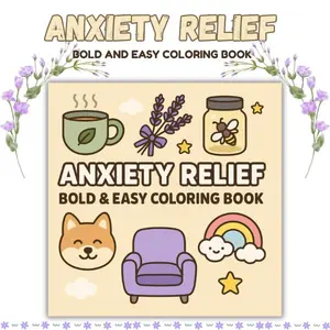 Anxiety Relief Coloring Book – Bold & Easy Calming Designs for Kids & Adults, Stress Relief & Mindfulness Activity, Relaxing Fun Art for Positivity