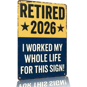Funny Signs, Retired 2026 "I Worked My Whole Life For This Sign" Funny Retirement Wall Decor & Gift for Upcoming Retirees 8x12inch Aluminum Metal Sign