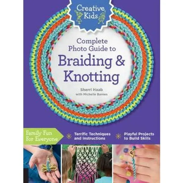 USED-Creative Kids Complete Photo Guide to Braiding and Knotting by Haab, Sherri (Paperback)