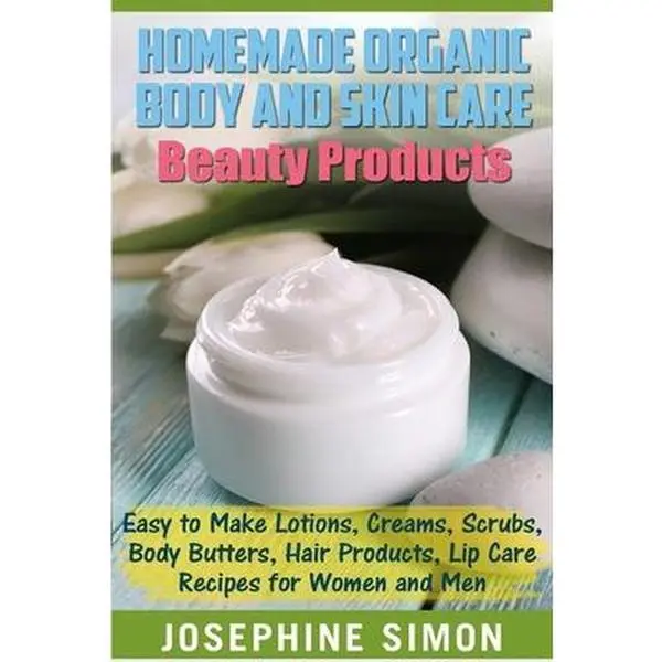 Used Homemade Organic Body & Skin Care Beauty Recipes Book - Easy-to-Make Lotions, Creams, Scrubs, Body Butters, Hair Products, Lip Care with Honey, Coconut, Vanilla; Acne-Fighting, Deodorant Guides for Women by Josephine Simon (Paperback)