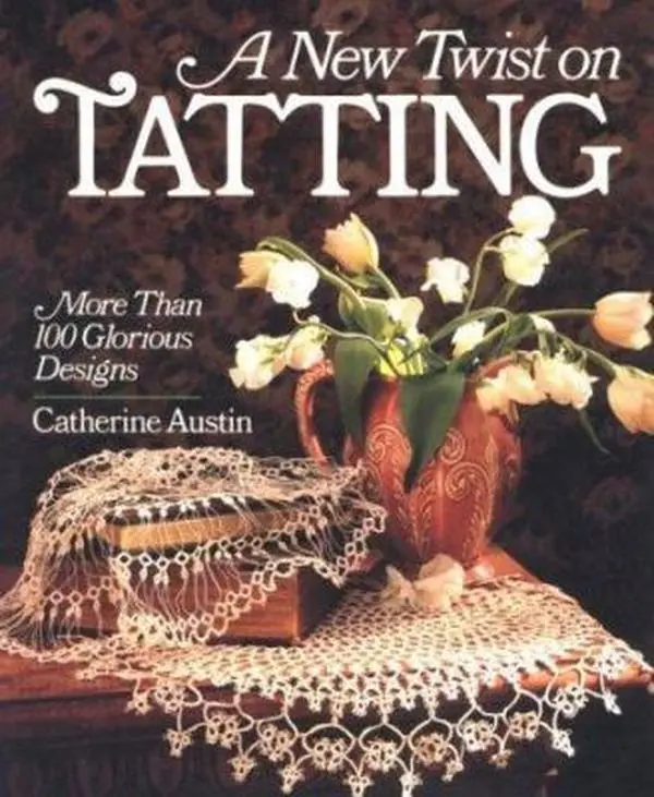 Used Sterling Tatting Tutorial Book - A New Twist On Tatting: 50 Patterns, 100+ Glorious Designs, Exquisite Photos by Catherine Austin (Soft Cover, English)