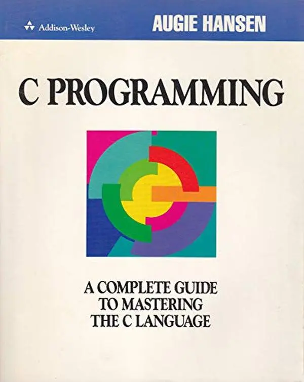 USED Book - C Programming: A Complete Guide to Mastering the C Language by Augie Hansen (Paperback) - english