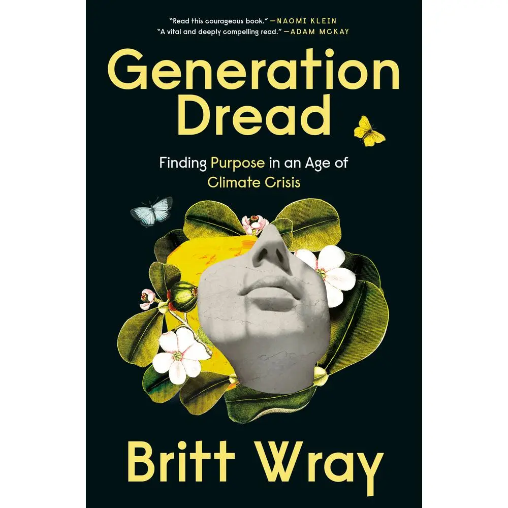 USED Book - Generation Dread: Finding Purpose in an Age of Climate Crisis by Wray, Britt (Hardcover) - english