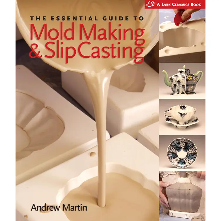 The Essential Guide to Mold Making & Slip Casting by Andrew Martin [Hardcover Book]