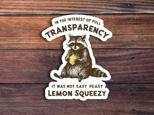 It Was Not Easy Peasy Lemon Squeezy Sticker, Funny Raccoon Sticker, Sarcastic Sticker, Meme Sticker, Cute Raccoon, Vinyl Sticker