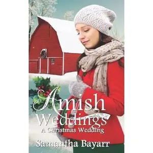 USED-Amish Weddings: A Christmas Wedding by Bayarr, Samantha (Paperback)