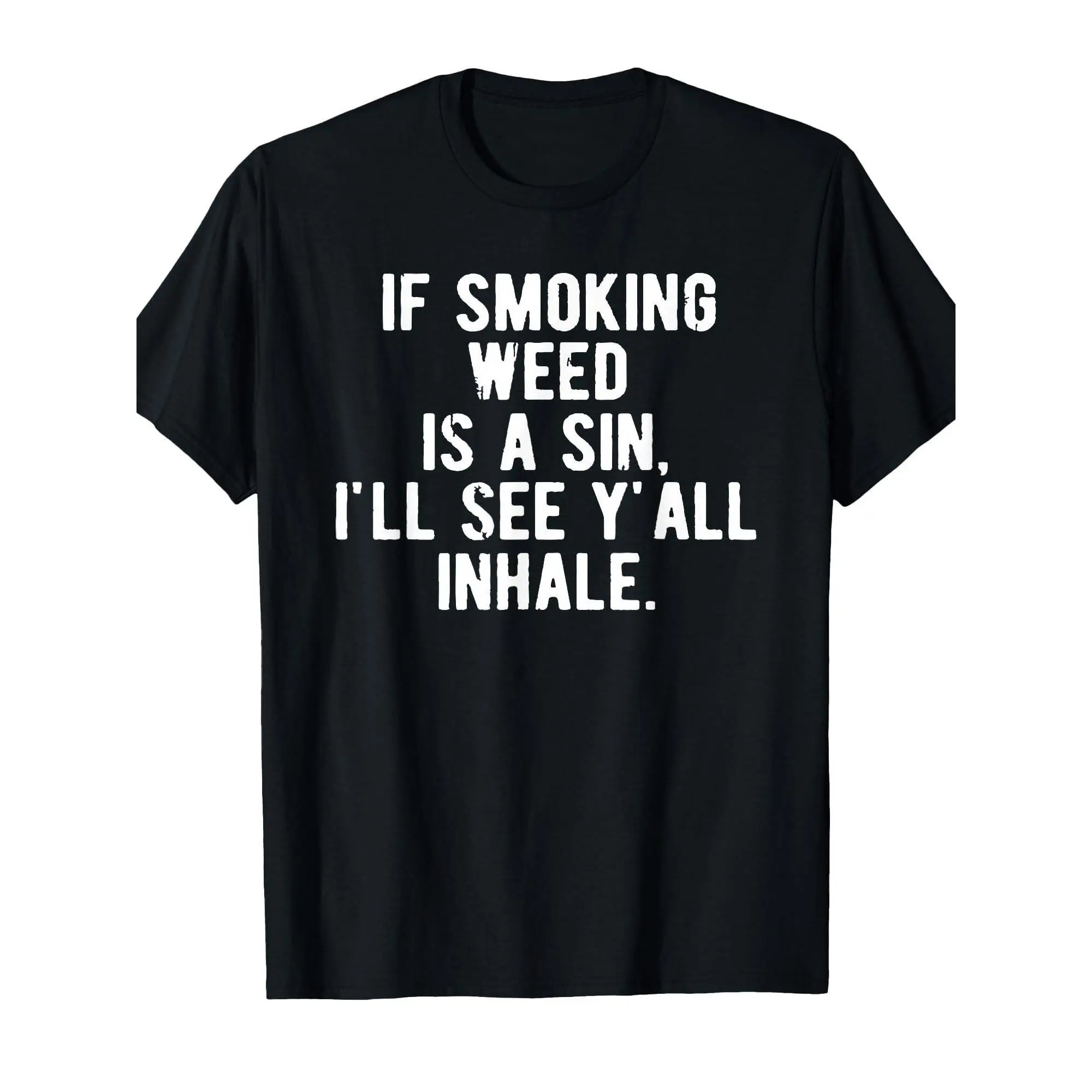 Men's Funny Weed T-Shirt - "If Smoking Weed Is A Sin I'll See Y'all Inhale" Bold Saying -  Tee - Regular Fit Round Neck Short Sleeve - Funny Marijuana Gift for Adults - Casual Casual Attire - Machine Washable
