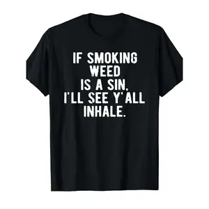 Men's Funny Weed T-Shirt - "If Smoking Weed Is A Sin I'll See Y'all Inhale" Bold Saying - Cotton Tee - Regular Fit Round Neck Short Sleeve - Funny Marijuana Gift for Adults - Casual Casual Attire - Machine Washable