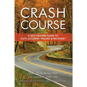 USED-Crash Course: A Self-Healing Guide to Auto Accident Trauma and Recovery by Heller, Diane Poole (Paperback)