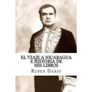USED-El Viaje a Nicaragua e Historia de mis libros (Spanish Edition) by Ruben Dario (Paperback)
