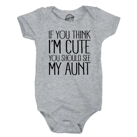 If You Think Im Cute You Should See My Aunt Creeper Funny New Baby Shower Onesie Funny Baby Onesies Funny Aunt Creeper Novelty Baby Tee Light Grey