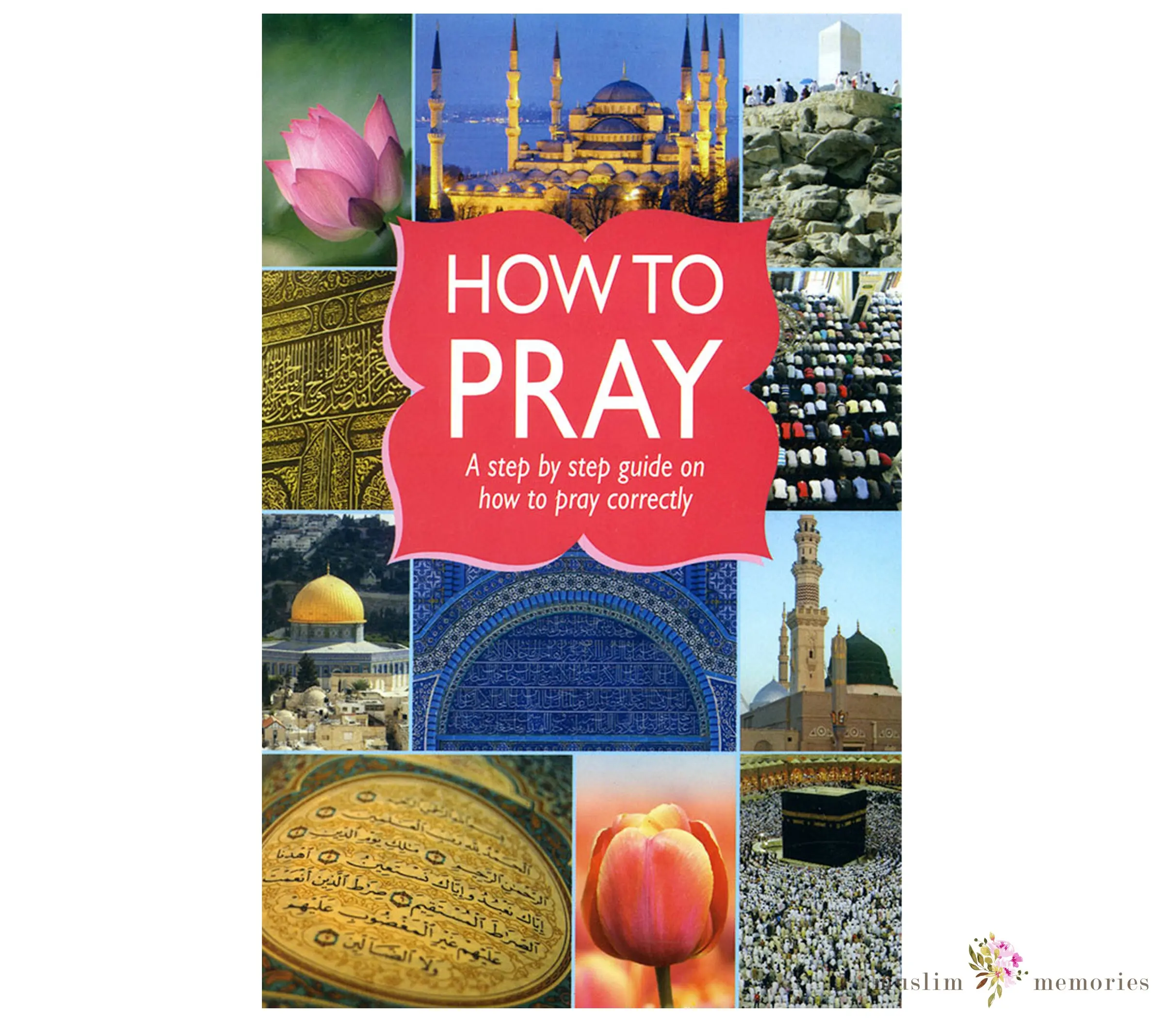 How to Pray A book on Muslim Prayer By Goodword