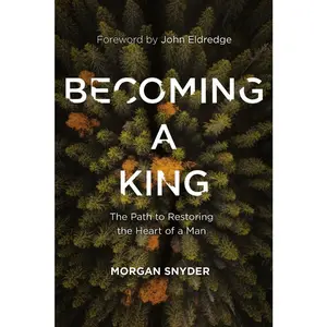 USED-Becoming a King: The Path to Restoring the Heart of a Man by Snyder, Morgan (Paperback)