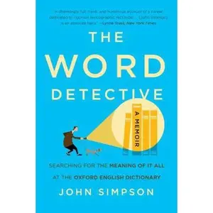 USED-The Word Detective: Searching for the Meaning of It All at the Oxford English Dictionary by Simpson, John (Paperback)