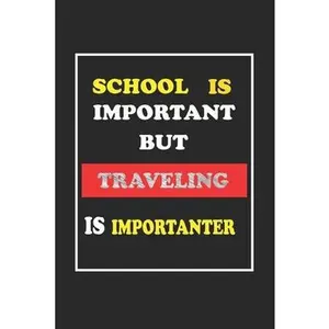 USED-School Is Important But Traveling Is Importanter Journal Gift For Traveling Lover: Lined Notebook / Journal Gift, 120 Pages, 6x9, Soft Cover, Matte Fi by Publishing, Hobbies Gifts