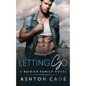 USED-Letting Go: A Rainier Family Novel by Cade, Ashton (Paperback)
