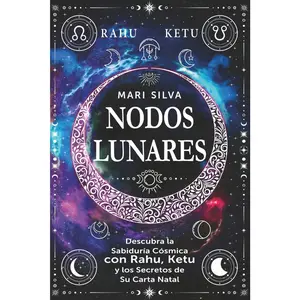Nodos lunares: Descubra la sabiduría cósmica con Rahu, Ketu y los secretos de su carta natal (Astrología espiritual) (Spanish Edition)