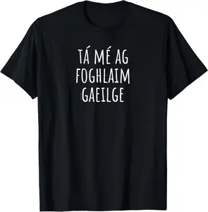 100% cotton Unisex I';m Learning Irish (Gaelic) – Language Humor Funny T-Shirt