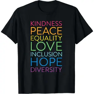 Peace Love Inclusion Equality Diversity Human Rights T-Shirt Made in USA