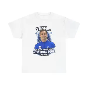 T-Shirt — "Yeah... We Blew a Huge Lead in the Final Four Again" Sports Fan Humor Tee