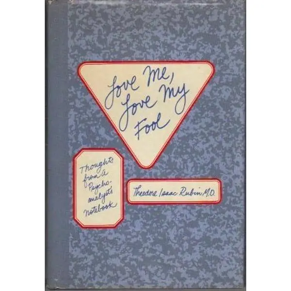 USED-Love Me, Love My Fool: Thoughts from a Psychoanalyst's Notebook by Rubin, Theodore Isaac, M.D. (Hardcover)