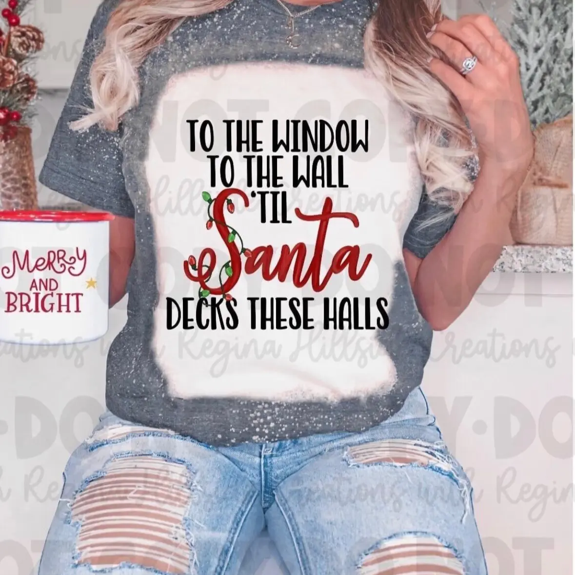Bleached Christmas Shirt-To The Window, To The Walls, Til Santa Decks These Halls