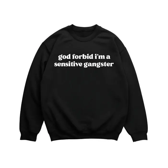 Women's Casual Comfortable Fit Customized Crewneck Sweatshirt - "God Forbid I’m a Sensitive Gangster" Funny Quote Pullover, Aesthetic Streetwear Clothes, Long Sleeve Top, Gift for Sarcasm Fans