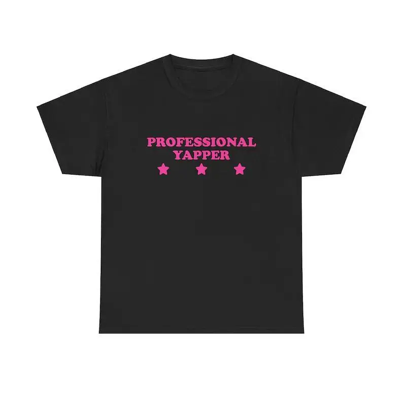 Professional Yapper Unisex Tee Y2K Iconic Funny Sarcastic It Girl Shirt Sassy Chaotic Unhinged Cute Bar Party Club Top Gift, Adult funny T-shirt, Gift for Woman and Man