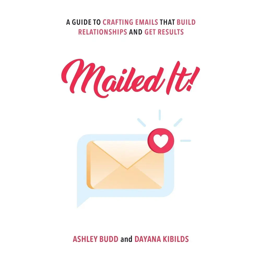 USED-Mailed It!: A Guide to Crafting Emails That Build Relationships and Get Results by Budd, Ashley (Paperback)