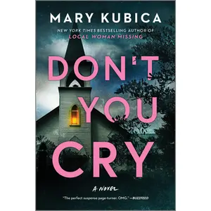 Don't You Cry: A Thrilling Suspense Novel from the author of Local Woman Missing by Mary Kubica [Paperback Book]