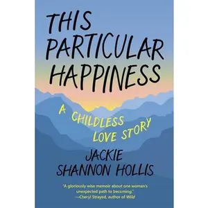 USED-This Particular Happiness: A Childless Love Story by Hollis, Jackie Shannon (Paperback)