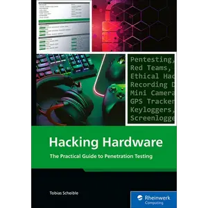Hacking Hardware: The Practical Guide to Penetration Testing - Paperback