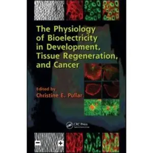 USED-The Physiology of Bioelectricity in Development, Tissue Regeneration, and Cancer (Hardcover)