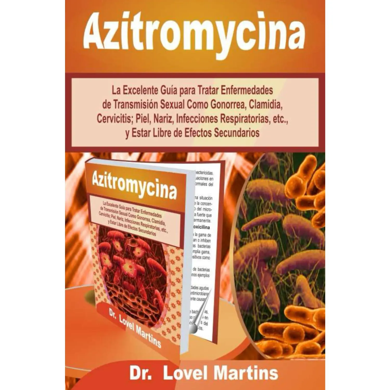 Azitromicina: La Excelente Guía para Tratar Enfermedades de Transmisión Sexual Como Gonorrea, Clamidia, Cervicitis; Piel, Nariz, Infecciones ... de Efectos Secundarios (Spanish Edition)