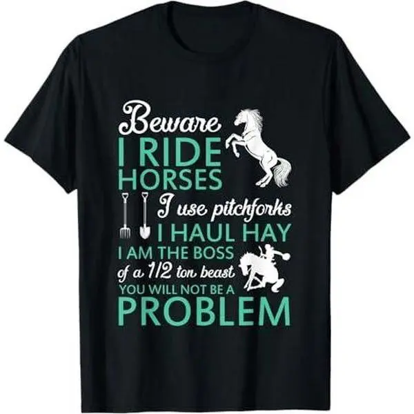 Beware I Ride Horses I Use Pitchforks Horse Riding T-Shirt